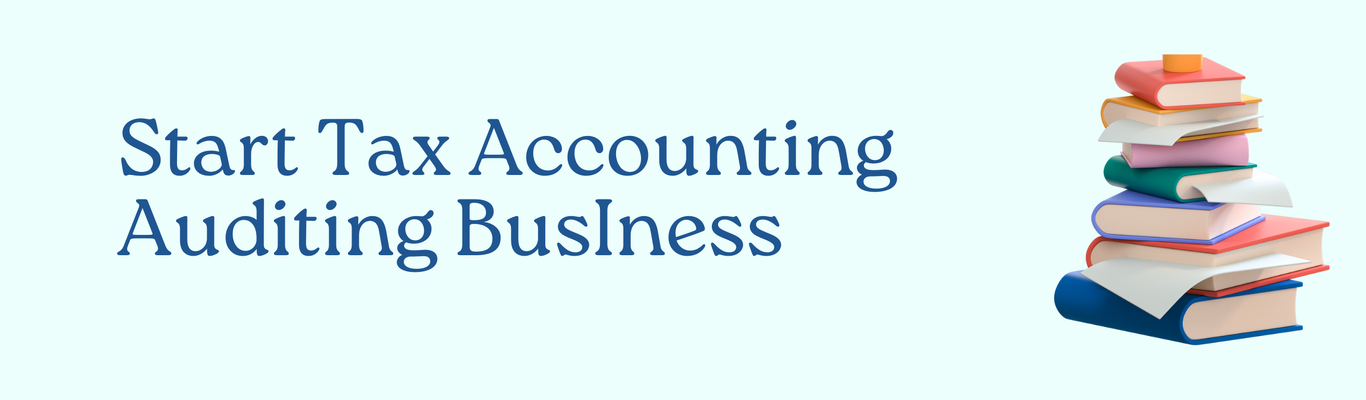 Start Tax AccountIng Auditing BusIness